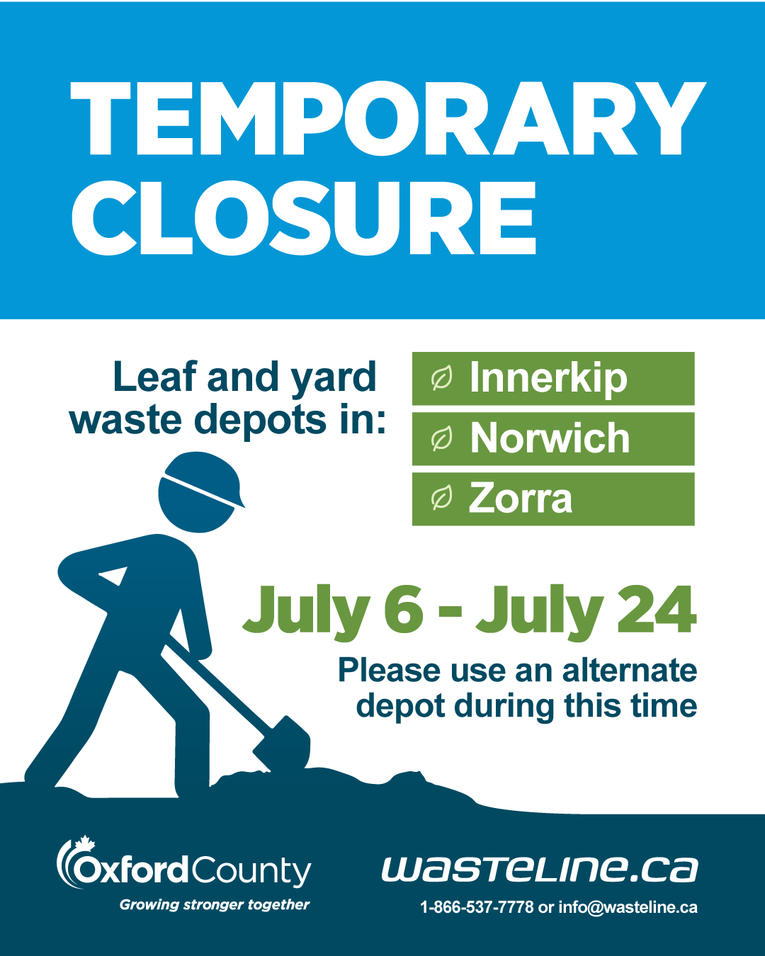 TEMPORARY CLOSURE. Leaf and yard waste depots in Innerkip, Norwich and Zorra - July 6-24. Please use an alternate depot during this time.
